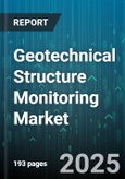 Geotechnical Structure Monitoring Market - Global Forecast 2025-2030- Product Image