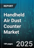 Handheld Air Dust Counter Market by Application, End User, Technology, Product Type, Distribution Channel, Price Range, Connectivity - Global Forecast 2025-2030- Product Image