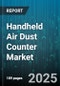 Handheld Air Dust Counter Market by Application, End User, Technology, Product Type, Distribution Channel, Price Range, Connectivity - Global Forecast 2025-2030 - Product Image