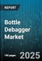 Bottle Debagger Market - Global Forecast 2025-2030 - Product Thumbnail Image