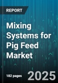 Mixing Systems for Pig Feed Market - Global Forecast 2025-2030- Product Image
