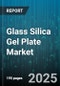 Glass Silica Gel Plate Market by Product Type (Fluorescent Indicator, Normal Silica Gel Plate, UV Indicator), Application (Bioanalysis, Environmental Analysis, Food Testing), End Use Industry, Coating Thickness, Pore Size, Distribution Channel - Global Forecast 2025-2030 - Product Thumbnail Image
