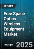 Free Space Optics Wireless Equipment Market by Application (Building To Building Connectivity, Defense & Security, Enterprise Networking), Component (Cables & Accessories, Modems, Receiver), Data Rate, Distance, End-User - Global Forecast 2025-2030- Product Image