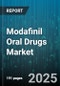 Modafinil Oral Drugs Market by Product Type (Brand, Generic), Dosage Strength (100 Mg, 200 Mg), Application, Distribution Channel, End-User - Global Forecast 2025-2030 - Product Thumbnail Image
