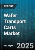 Wafer Transport Carts Market - Global Forecast 2025-2030- Product Image