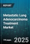 Metastatic Lung Adenocarcinoma Treatment Market by Therapy Type (Chemotherapy, Combination Therapy, Immunotherapy), Line of Therapy (First Line, Second Line, Third Line and Beyond), Mode of Administration, Distribution Channel, Biomarker Status - Global Forecast 2025-2030 - Product Thumbnail Image