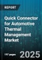 Quick Connector for Automotive Thermal Management Market by Product Type (Coolant Pump, Heat Exchanger, Hvac Module), Vehicle Type (Commercial Vehicle, Off-Highway Vehicle, Passenger Car), Technology, Distribution Channel - Global Forecast 2025-2030 - Product Thumbnail Image