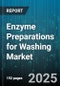 Enzyme Preparations for Washing Market by Enzyme Type (Amylase, Cellulase, Lipase), Form (Liquid, Powder, Tablet), Application, Sales Channel - Global Forecast 2025-2030 - Product Thumbnail Image