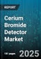 Cerium Bromide Detector Market - Global Forecast 2025-2030 - Product Thumbnail Image