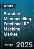 Portable Microneedling Fractional RF Machine Market - Global Forecast 2025-2030- Product Image