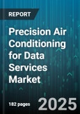Precision Air Conditioning for Data Services Market - Global Forecast 2025-2030- Product Image
