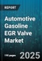 Automotive Gasoline EGR Valve Market by End User (Aftermarket, OEM), Valve Type (Electronic, Pneumatic), Engine Type, Vehicle Type, Displacement - Global Forecast 2025-2030 - Product Thumbnail Image