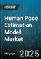 Human Pose Estimation Model Market - Global Forecast 2025-2030 - Product Thumbnail Image