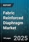 Fabric Reinforced Diaphragm Market by Material Type (Aramid Fiber, Carbon Fiber, Future Material Innovations), Product Type (Future Product Formats, Laminates, Panels), End Use Industry, Application, Manufacturing Process - Global Forecast 2025-2030 - Product Thumbnail Image