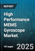 High Performance MEMS Gyroscope Market - Global Forecast 2025-2030- Product Image