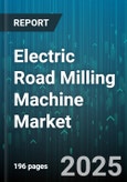 Electric Road Milling Machine Market - Global Forecast 2025-2030- Product Image