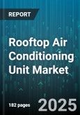 Rooftop Air Conditioning Unit Market - Global Forecast 2025-2030- Product Image