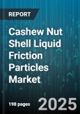 Cashew Nut Shell Liquid Friction Particles Market by Application (Brake Linings, Brake Pads, Brake Shoes), End User Industry (Automotive, Construction Equipment, Industrial Machinery), Product Type, Material Type, Particle Size, Process Technology - Global Forecast 2025-2030- Product Image