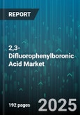 2,3-Difluorophenylboronic Acid Market by Application (Agrochemicals, Material Science, Pharmaceutical Intermediates), End User Industry (Academic Research Institutes, Cros/cmos, Pharmaceutical Companies), Product Type, Purity, Distribution Channel - Global Forecast 2025-2030- Product Image