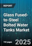 Glass Fused-to-Steel Bolted Water Tanks Market by Application (Agricultural, Fire Protection, Industrial Water), Capacity (Between 1000 and 5000 Cubic Meter, Less Than 1000 Cubic Meter, More Than 5000 Cubic Meter), End User, Height, Panel Thickness - Global Forecast 2025-2030- Product Image