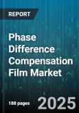 Phase Difference Compensation Film Market - Global Forecast 2025-2030- Product Image