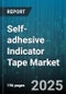 Self-adhesive Indicator Tape Market by Application (Floor Marking, Hazard Marking, Identification Labeling), End User (Automotive, Commercial, Healthcare), Material, Tape Type, Adhesive Type, Thickness, Distribution Channel - Global Forecast 2025-2030 - Product Thumbnail Image