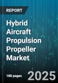 Hybrid Aircraft Propulsion Propeller Market - Global Forecast 2025-2030- Product Image