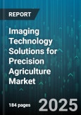 Imaging Technology Solutions for Precision Agriculture Market - Global Forecast 2025-2030- Product Image