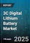 3C Digital Lithium Battery Market by Application (Consumer Electronics, Electric Vehicles, Energy Storage Systems), Battery Chemistry (Lithium Cobalt Oxide, Lithium Iron Phosphate, Lithium Manganese Oxide), Form Factor, Capacity Range, Charging Method - Global Forecast 2025-2030 - Product Thumbnail Image