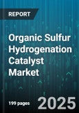 Organic Sulfur Hydrogenation Catalyst Market by Catalyst Type (Heterogeneous, Homogeneous), Application (Chemical Synthesis, Environmental Protection, Petroleum Refining), End Use Industry, Form, Process Type, Sales Channel - Global Forecast 2025-2030- Product Image