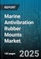 Marine Antivibration Rubber Mounts Market by Mount Type (Conical Mounts, Rubber Isolator Mounts, Sandwich Mounts), End Use (Deck Machinery, Engine, Generator Sets), Material Type, Load Capacity, Configuration, Sales Channel - Global Forecast 2025-2030 - Product Thumbnail Image