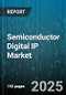 Semiconductor Digital IP Market by Ip Core Type (Interface, Processor And Controller, Standard Cell And Memory), Delivery Mode (Firm Ip, Hard Ip, Soft Ip), End Market, Technology Node, Implementation Target, Licensing Model - Global Forecast 2025-2030 - Product Thumbnail Image