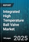 Integrated High Temperature Ball Valve Market by Valve Type (Floating Ball Valve, Trunnion Mounted Ball Valve), Application (Chemical, Oil & Gas, Power Generation), Material, Pressure Rating, End Connection, Actuation, Size - Global Forecast 2025-2030 - Product Thumbnail Image