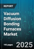 Vacuum Diffusion Bonding Furnaces Market by Application (Aerospace & Defense, Automotive, Electronics & Semiconductors), Material (Copper Alloys, Nickel Alloys, Stainless Steel), Type, Heating Method, Temperature Range - Global Forecast 2025-2030- Product Image