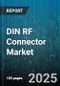 DIN RF Connector Market by Connector Type (Din 1.0/2.3, Din 2.9/5.6, Din 4.3-10), Application (Broadcast, Consumer Electronics, Industrial), End User, Frequency Range, Cable Type, Mounting Type, Material, Sales Channel - Global Forecast 2025-2030 - Product Thumbnail Image