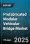 Prefabricated Modular Vehicular Bridge Market by Construction Method (Offsite Assembly, Onsite Assembly), Deployment (New Construction, Replacement Renovation), End User, Application, Material Type, Span Length, Product Type - Global Forecast 2025-2030 - Product Thumbnail Image