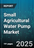 Small Agricultural Water Pump Market - Global Forecast 2025-2030- Product Image