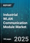 Industrial WLAN Communication Module Market by End User Industry (Energy & Utilities, Government & Defense, Healthcare), Component Type (Access Point Module, Bridge Module, Infrastructure Module), Application, Frequency Band - Global Forecast 2025-2030 - Product Image