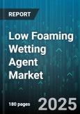 Low Foaming Wetting Agent Market - Global Forecast 2025-2030- Product Image