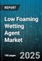 Low Foaming Wetting Agent Market by Application (Agrochemical Formulations, Cleaning Products, Oil And Gas Recovery), End Use Industry (Detergents And Cleaners, Oilfield Chemicals, Paper And Board), Type, Form, Sales Channel - Global Forecast 2025-2030 - Product Thumbnail Image
