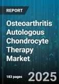Osteoarthritis Autologous Chondrocyte Therapy Market - Global Forecast 2025-2030- Product Image