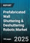 Prefabricated Wall Shuttering & Deshuttering Robots Market by Product Type (Wall Deshuttering Robot, Wall Shuttering Robot), Operation Mode (Automatic, Semi Automatic), End User, Technology, Application, Distribution Channel - Global Forecast 2025-2030 - Product Thumbnail Image