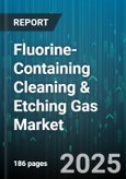 Fluorine-Containing Cleaning & Etching Gas Market - Global Forecast 2025-2030- Product Image