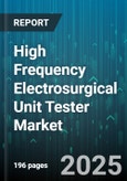 High Frequency Electrosurgical Unit Tester Market - Global Forecast 2025-2030- Product Image