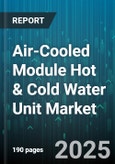 Air-Cooled Module Hot & Cold Water Unit Market - Global Forecast 2025-2030- Product Image