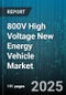 800V High Voltage New Energy Vehicle Market by Vehicle Type (Battery Electric Vehicle, Fuel Cell Electric Vehicle, Plug-In Hybrid Electric Vehicle), Application (Commercial Vehicles, Passenger Vehicles), Battery Chemistry, Power Output - Global Forecast 2025-2030 - Product Thumbnail Image
