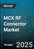 MCX RF Connector Market - Global Forecast 2025-2030- Product Image
