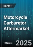 Motorcycle Carburetor Aftermarket - Global Forecast 2025-2030- Product Image