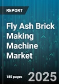 Fly Ash Brick Making Machine Market - Global Forecast 2025-2030- Product Image