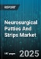 Neurosurgical Patties And Strips Market by End User (Ambulatory Surgical Center, Hospital, Specialty Clinic), Product Type (Patties, Strips), Material, Sterility, Sales Channel, Application, Packaging, Size - Global Forecast 2025-2030 - Product Thumbnail Image